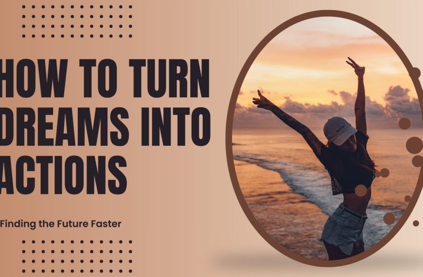 How to Turn Dreams into Actions