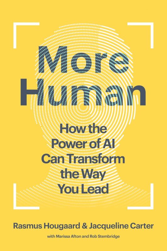 More Human:  How the Power of AI Can Transform the Way You Lead