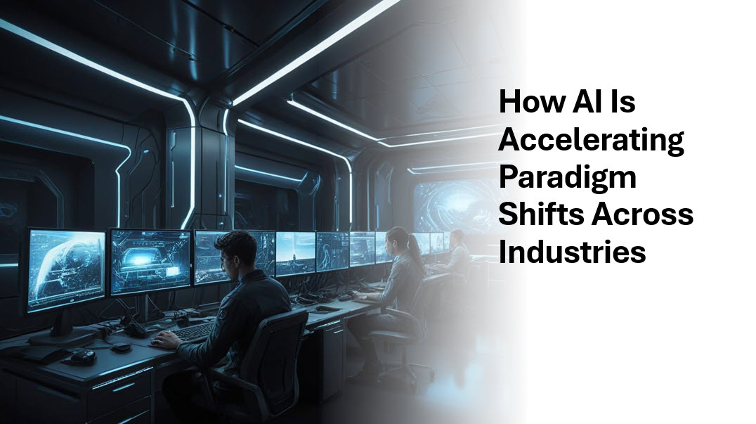 How AI Is Acclerating Paradigm Shifts Across Industries