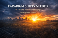 Paradigm Shifts Need for School/Workplace Shootings